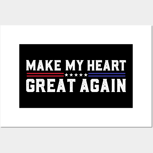 Make My Heart Great Again Funny Open Heart Surgery Recovery Wall Art by abdelmalik.m95@hotmail.com